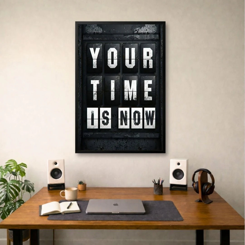 Your Time Is Now | Framed | Ready to Hang | Home Decor House