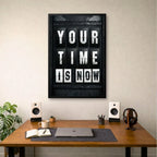 Your Time Is Now | Framed | Ready to Hang | Home Decor House