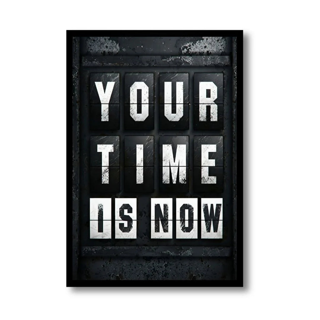 Your Time Is Now | Framed | Ready to Hang | Home Decor House