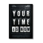 Your Time Is Now | Framed | Ready to Hang | Home Decor House