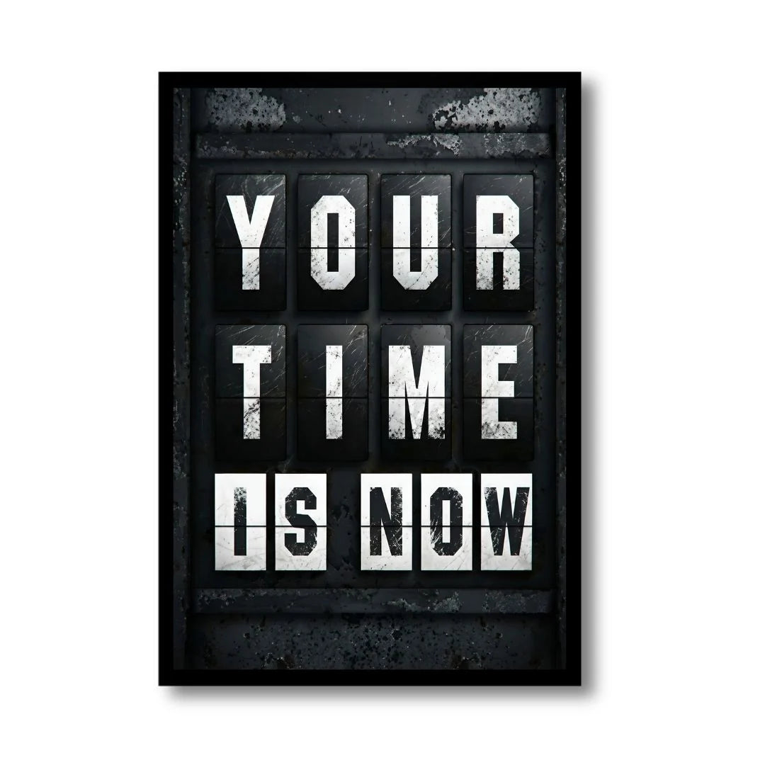 Your Time Is Now | Framed | Ready to Hang | Home Decor House