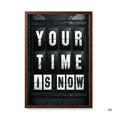 Your Time Is Now | Framed | Ready to Hang | Home Decor House