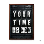 Your Time Is Now | Framed | Ready to Hang | Home Decor House